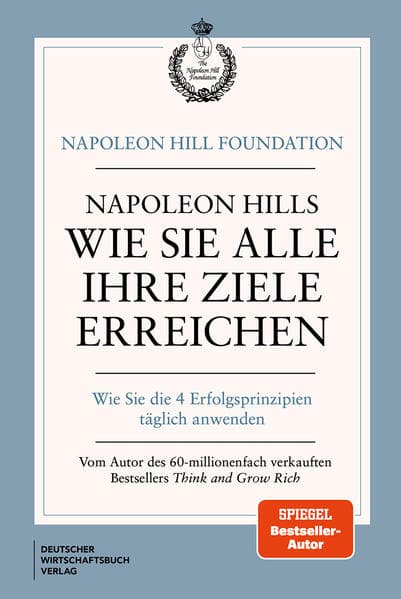 Napoleon Hills wie Sie alle Ihre Ziele erreichen