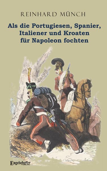 Als die Portugiesen, Spanier, Italiener und Kroaten für Napoleon fochten