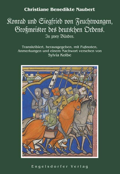 Konrad und Siegfried von Feuchtwangen, Großmeister des deutschen Ordens. In zwey Bänden
