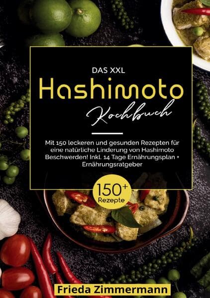 Das XXL Hashimoto Kochbuch - 150 gesunde Rezepte für ein besseres Leben