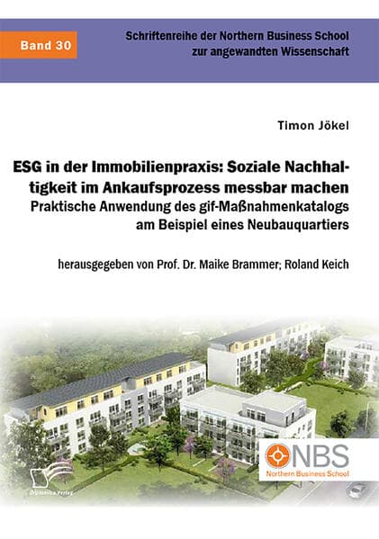 ESG in der Immobilienpraxis: Soziale Nachhaltigkeit im Ankaufsprozess messbar machen. Praktische Anwendung des gif-Maßnahmenkatalogs am Beispiel eines Neubauquartiers