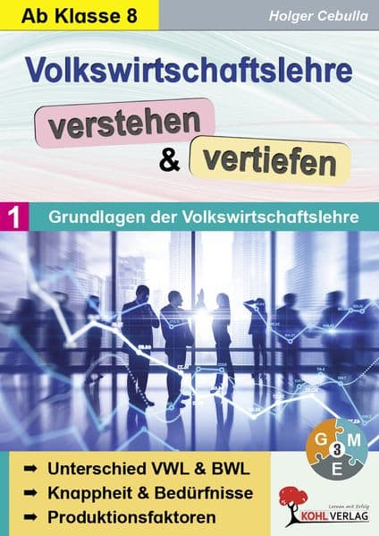 Volkswirtschaftslehre verstehen & vertiefen / Band 1: Grundlagen der Volkswirtschaftslehre