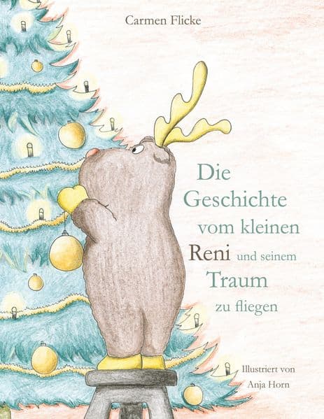 Die Geschichte vom kleinen Reni und seinem Traum zu fliegen