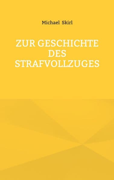 Zur Geschichte des Strafvollzuges