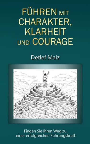 Führen mit Charakter, Klarheit und Courage