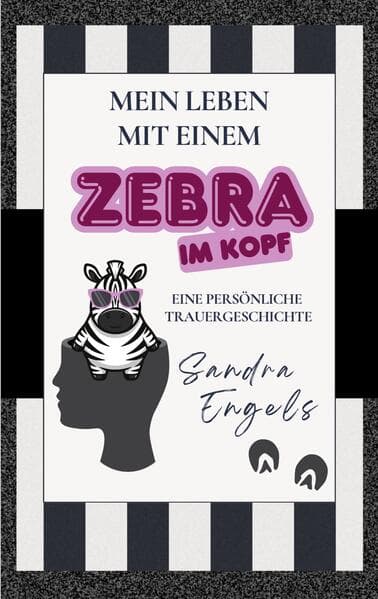 Mein Leben mit einem Zebra im Kopf