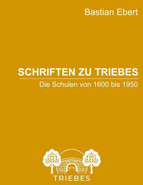 Schriften zu Triebes: Schulgeschichte von 1600 bis 1950