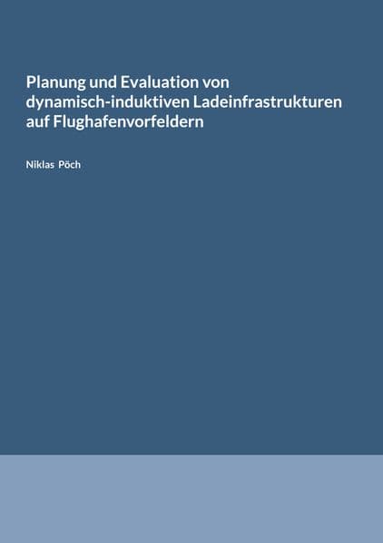 Planung und Evaluation von dynamisch-induktiven Ladeinfrastrukturen auf Flughafenvorfeldern