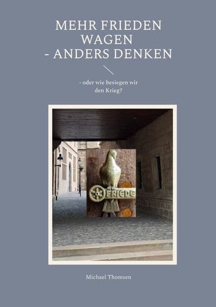 Mehr Frieden wagen - anders denken