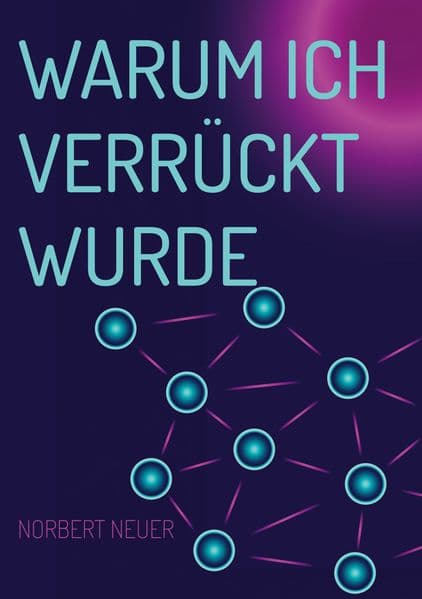 Warum ich verrückt wurde