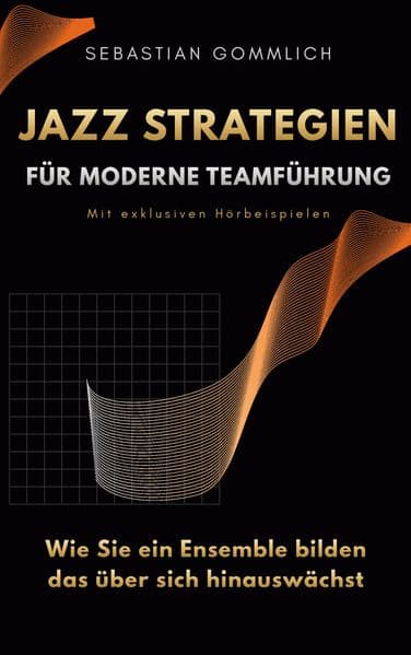 Jazz Strategien für moderne Teamführung