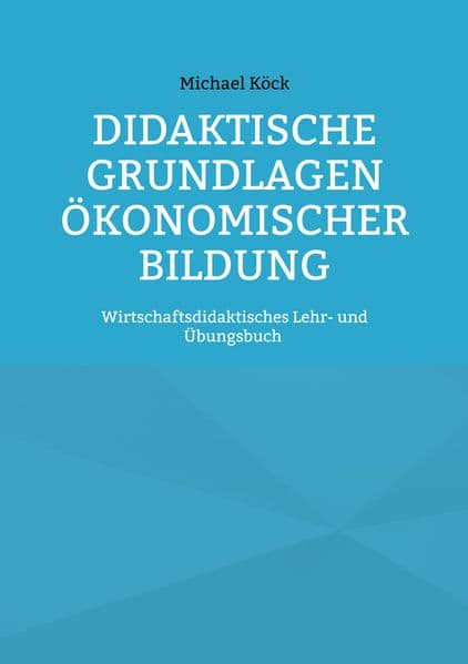 Didaktische Grundlagen ökonomischer Bildung