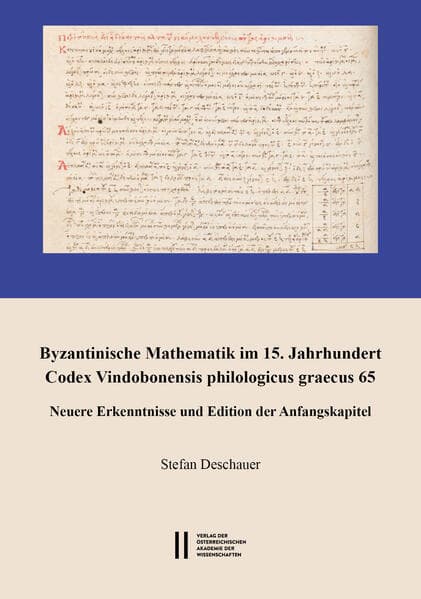 Byzantinische Mathematik im 15. Jahrhundert. Codex Vindobonensis philologicus graecus 65