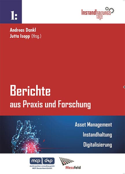Berichte aus Praxis und Forschung - Asset Management. Instandhaltung. Digitalisierung