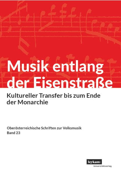 Musik entlang der Eisenstraße. Kultureller Transfer bis zum Ende der Monarchie