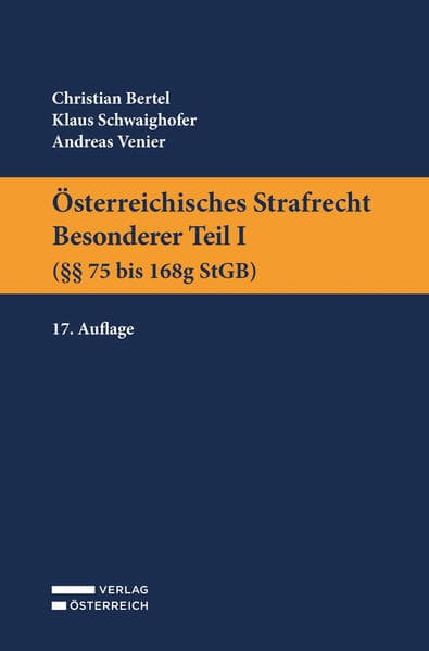 Österreichisches Strafrecht. Besonderer Teil I (§§ 75 bis 168g StGB)