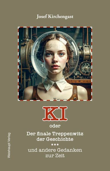 KI oder Der finale Treppenwitz der Geschichte und andere Gedanken zur Zeit