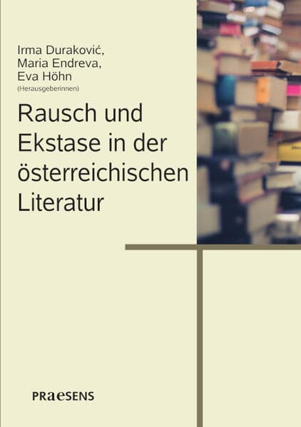Rausch und Ekstase in der österreichischen Literatur