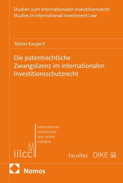 Die patentrechtliche Zwangslizenz im internationalen Investitionsschutzrecht