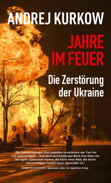 Jahre im Feuer: Die Zerstörung der Ukraine
