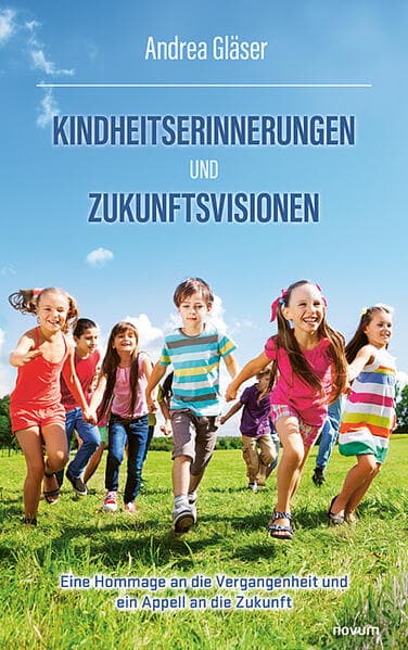 Kindheitserinnerungen und Zukunftsvisionen