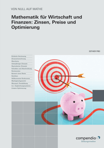 Mathematik für Wirtschaft und Finanzen: Zinsen, Preise und Optimierung