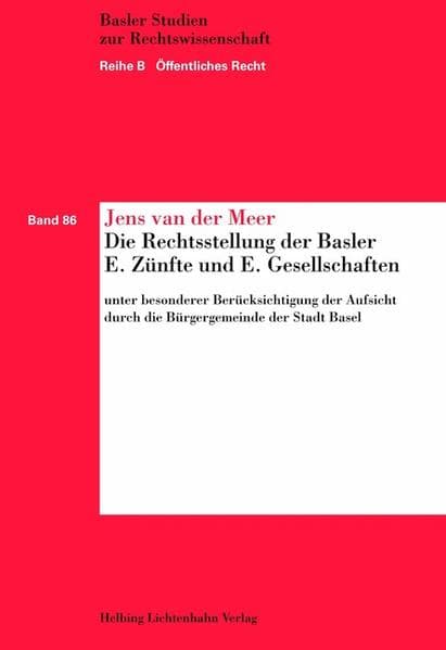 Die Rechtsstellung der Basler E. Zünfte und E. Gesellschaften