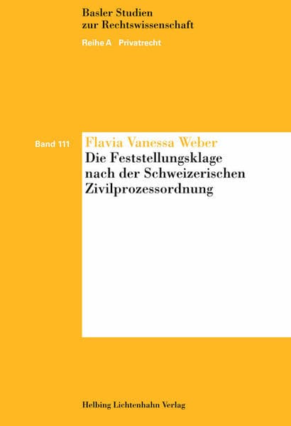 Die Feststellungsklage nach der Schweizerischen Zivilprozessordnung