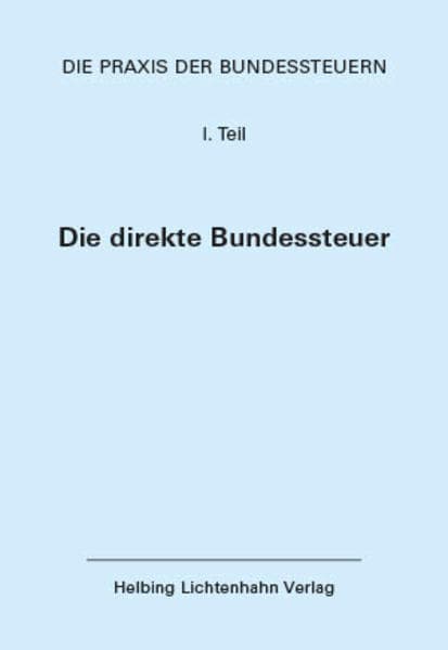 Die Praxis der Bundessteuern: Teil I EL 99