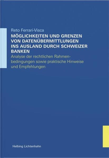 Möglichkeiten und Grenzen von Datenübermittlungen ins Ausland durch Schweizer Banken