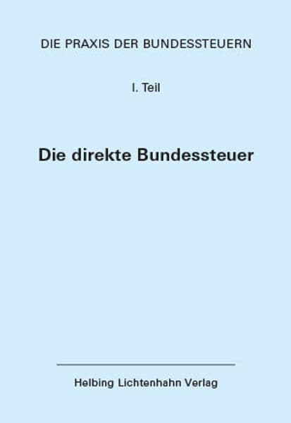 Die Praxis der Bundessteuern: Teil I EL 107