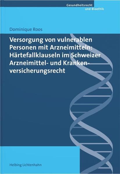 Versorgung von vulnerablen Personen mit Arzneimitteln: Härtefallklauseln im Schweizer Arzneimittel- und Krankenversicherungsrecht