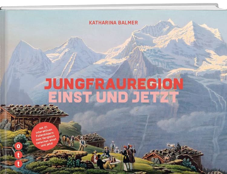 Jungfrauregion - einst und jetzt