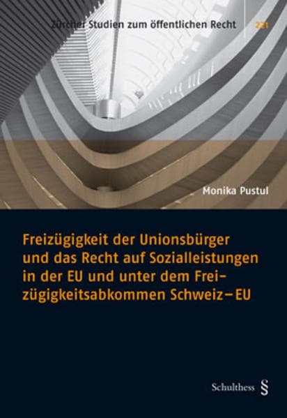 Freizügigkeit der Unionsbürger und das Recht auf Sozialleistungen in der EU und unter dem Freizügigkeitsabkommen Schweiz - EU