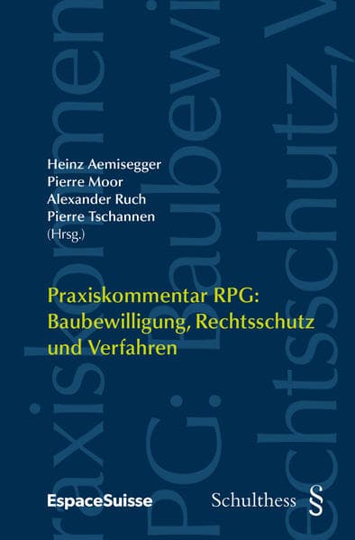 Praxiskommentar RPG / Praxiskommentar RPG: Baubewilligung, Rechtsschutz und Verfahren