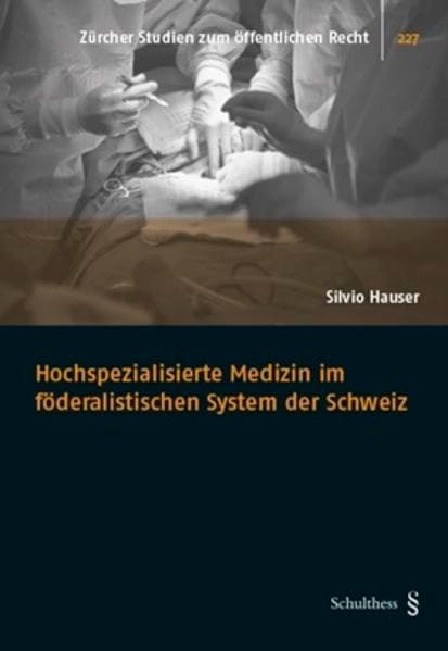 Hochspezialisierte Medizin im föderalistischen System der Schweiz
