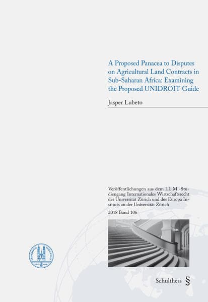 A Proposed Panacea to Disputes on Agricultural Land Contracts in Sub-Saharan Africa: Examining the Proposed UNIDROIT Guide
