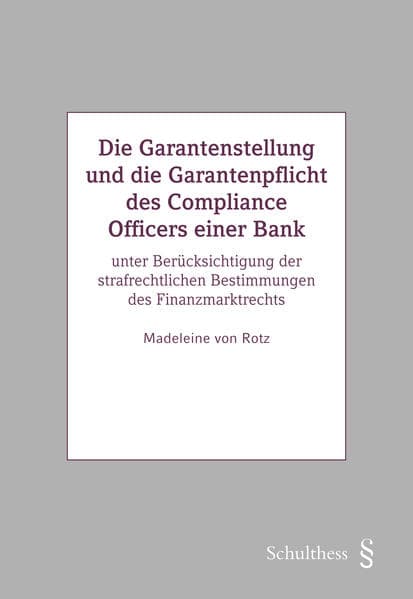 Die Garantenstellung und die Garantenpflicht des Compliance Officers einer Bank
