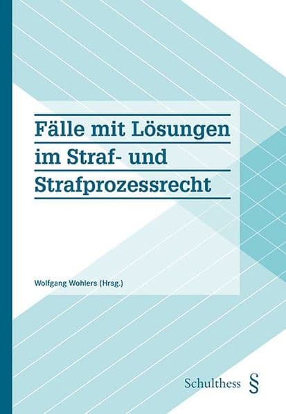 Fälle mit Lösungen zum Straf- und Strafprozessrecht
