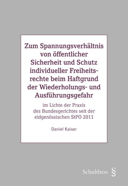 Zum Spannungsverhältnis von öffentlicher Sicherheit und Schutz individueller Freiheitsrechte beim Haftgrund der Wiederholungs- und Ausführungsgefahr