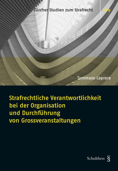Strafrechtliche Verantwortlichkeit bei der Organisation und Durchführung von Grossveranstaltungen