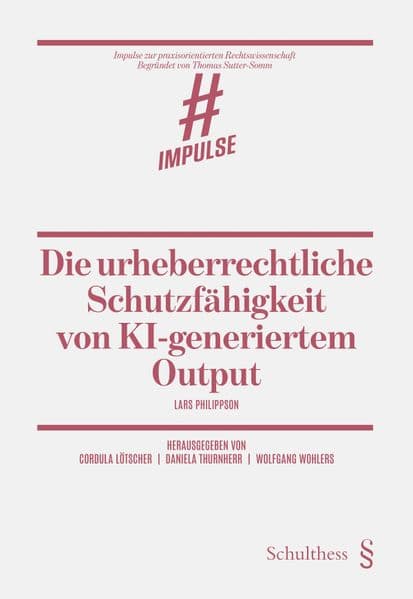 Die urheberrechtliche Schutzfähigkeit von KI-generiertem Output