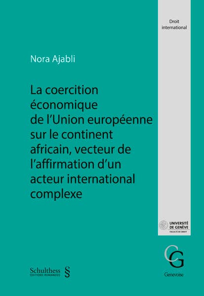 La coercition économique de l'union européenne sur le continent africain vecteur de l'affirmation d'un acteur international complexe