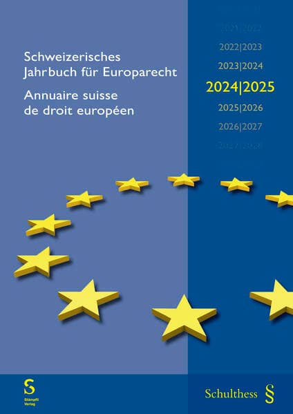 Schweizerisches Jahrbuch für Europarecht / Annuaire suisse de droit européen 2024/2025