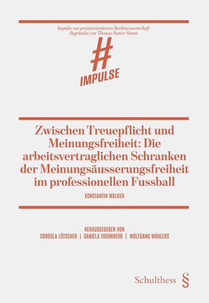 Zwischen Treuepflicht und Meinungsfreiheit: Die arbeitsvertraglichen Schranken der Meinungsäusserungsfreiheit im professionellen Fussball
