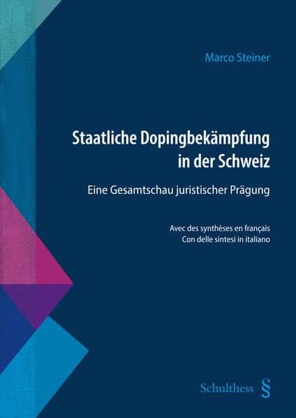 Staatliche Dopingbekämpfung in der Schweiz: Eine Gesamtschau juristischer Prägung