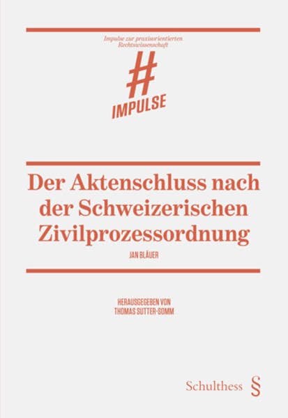 Der Aktenschluss nach der Schweizerischen Zivilprozessordnung
