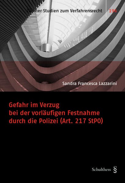 Gefahr im Verzug bei der vorläufigen Festnahme durch die Polizei (Art. 217 StPO)