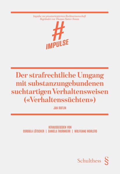 Der strafrechtliche Umgang mit substanzungebundenen suchtartigen Verhaltensweisen («Verhaltenssüchten»)