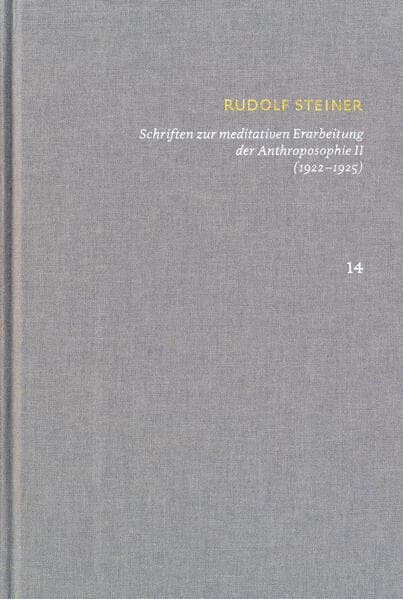 Schriften über meditative Erarbeitung der Anthroposophie II (1922‒1925). Drei Schritte der Anthroposophie, vom Seelenleben – Anthroposophische Leitsätze